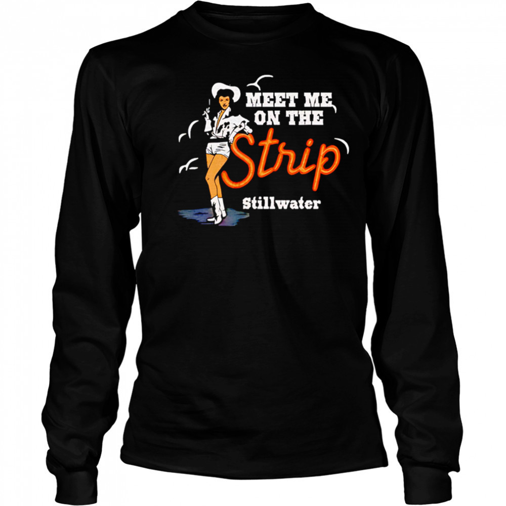 Cowgirl meet me on the strip Stillwater shirt Long Sleeved