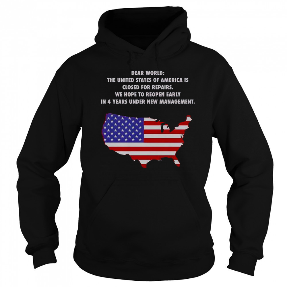 Dear World The United States Of America Is Closed For Repairs T-Shirt Hoodie