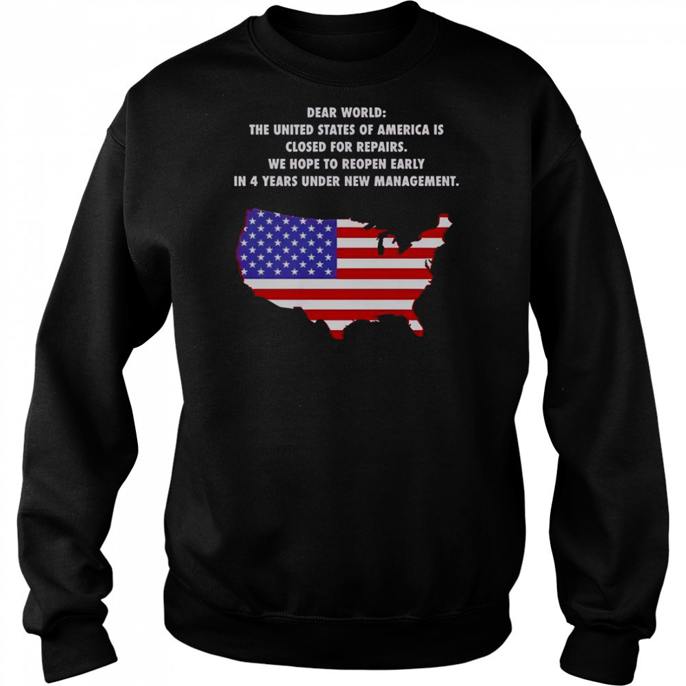 Dear World The United States Of America Is Closed For Repairs T-Shirt Sweatshirt