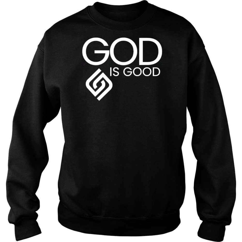 God is good shirt Sweatshirt