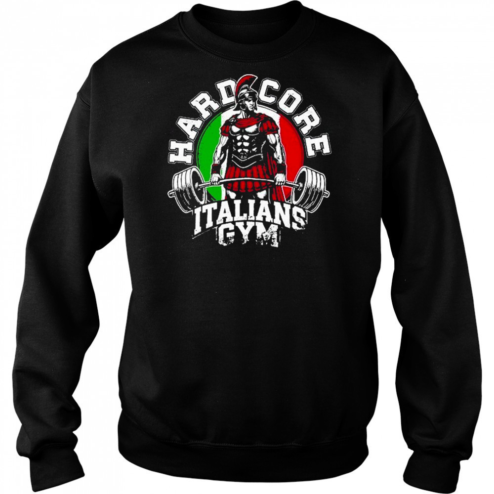 Hardcore Italians Gym T-shirt Sweatshirt