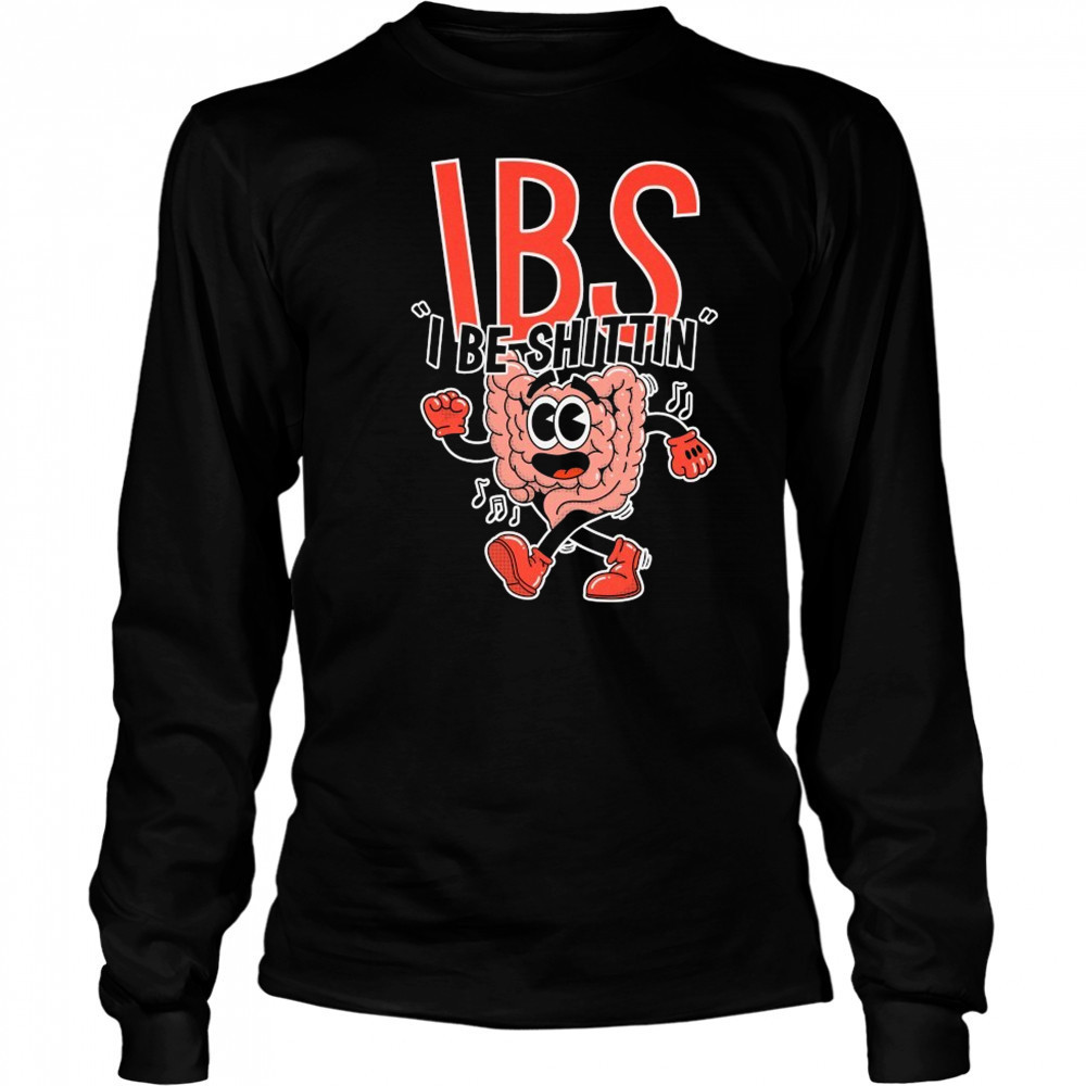 IBS I Be Shittin T-shirt Long Sleeved