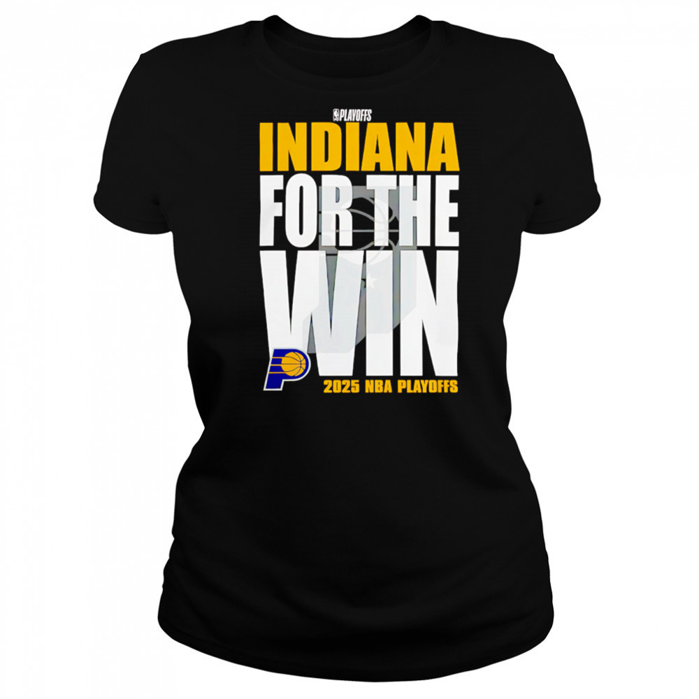 Indiana Pacers For The Win 2025 Nba Playoffs shirt Women's T-shirt