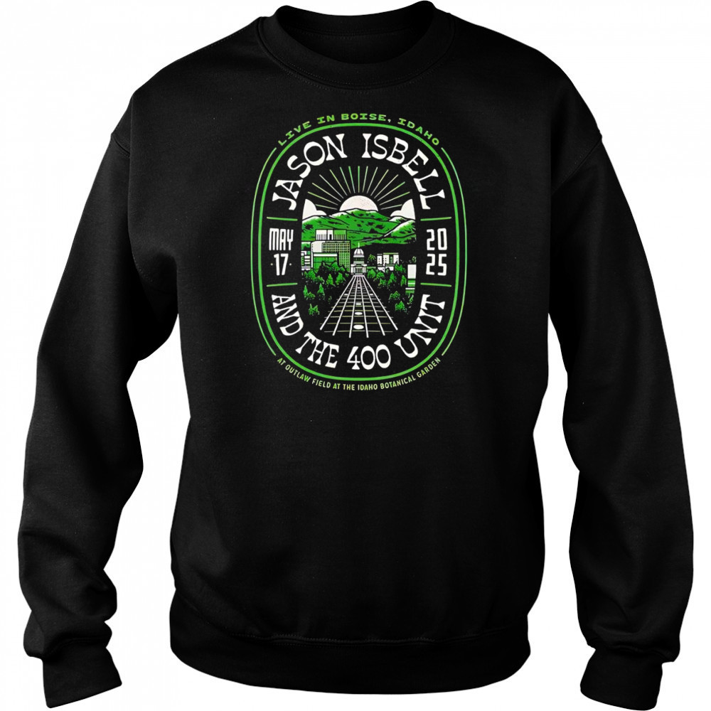 Jason Isbell And The 400 Unit Outlaw Field At The Idaho Botanical Garden Boise shirt Sweatshirt