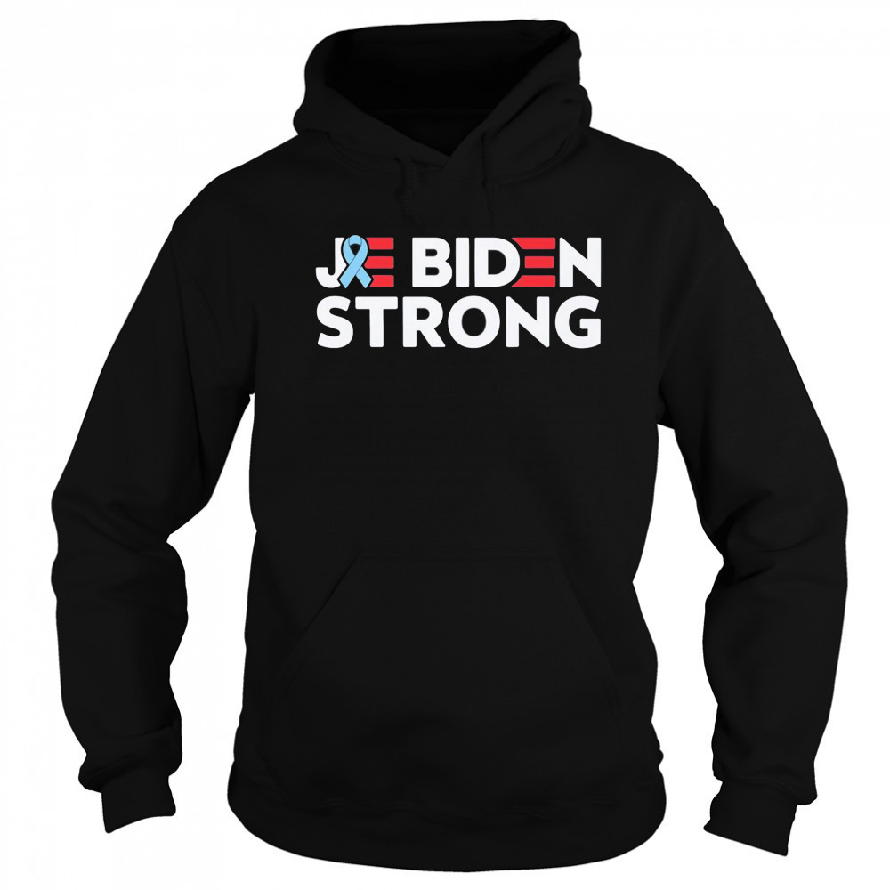 Joe Biden strong Cancer support shirt Hoodie