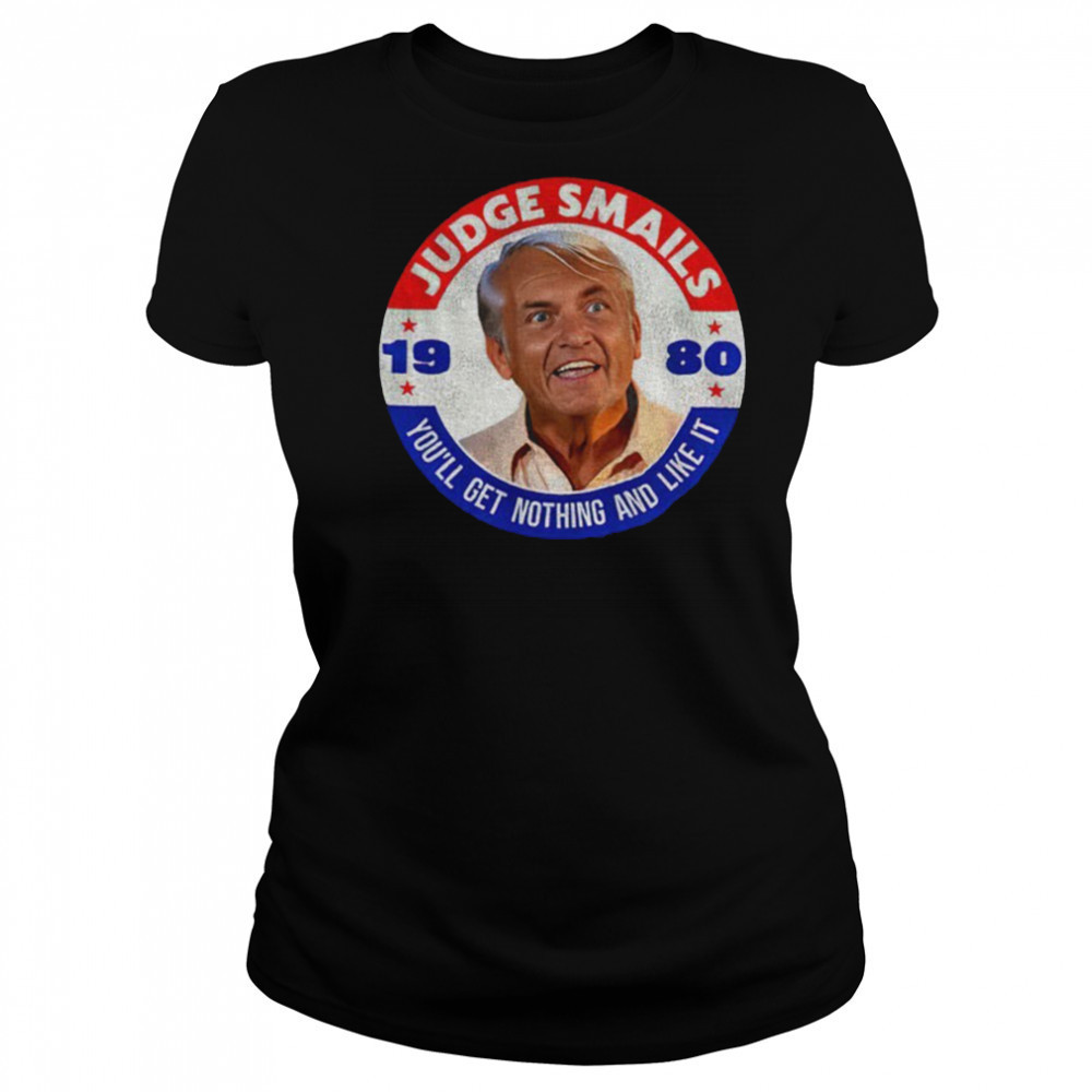 Judge Smails 1980 you’ll get nothing and like it shirt Women's T-shirt