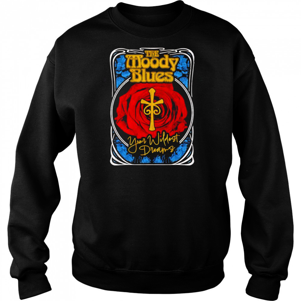 Moody Blues your wildest dreams shirt Sweatshirt