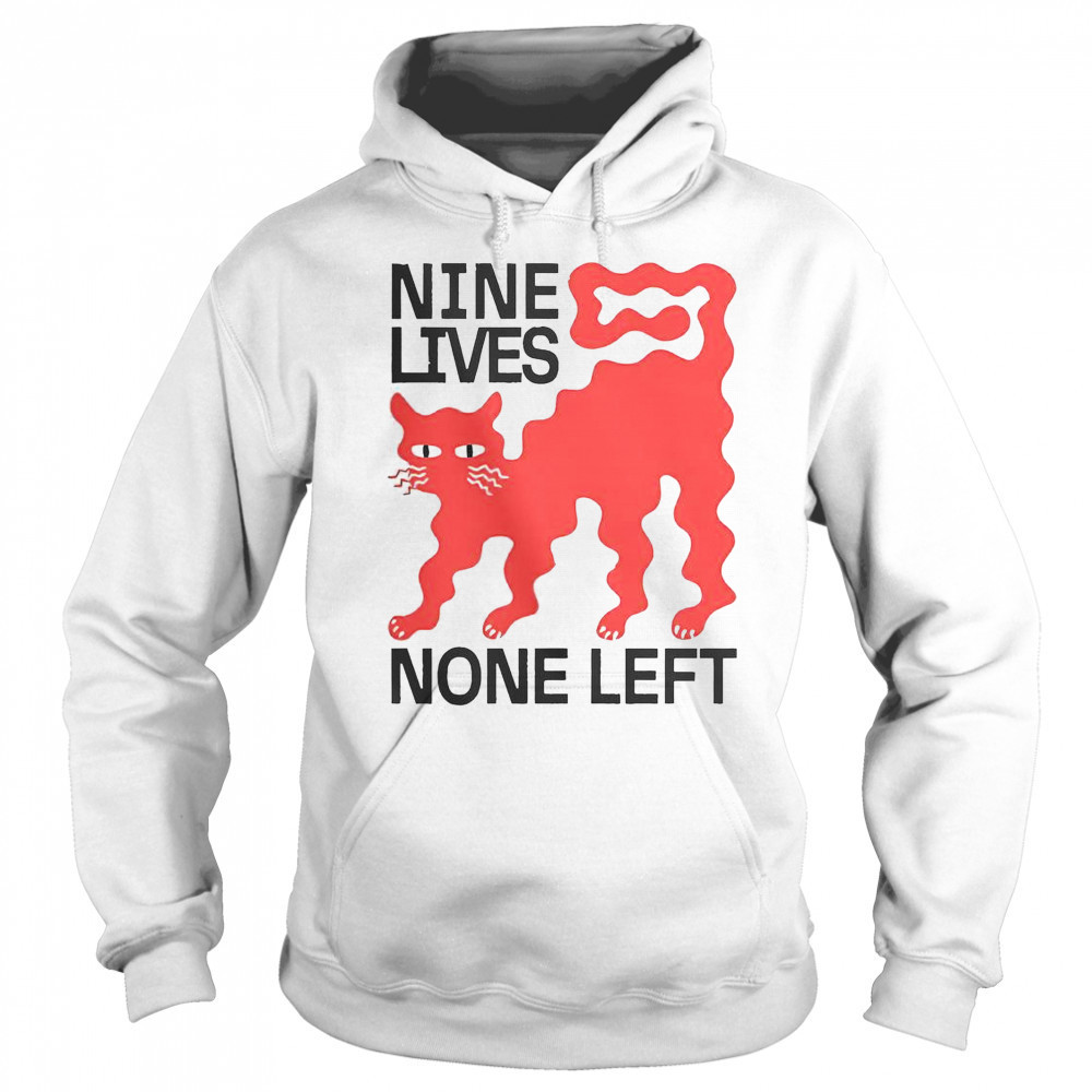 Nine Lives None Left Cat T-Shirt Hoodie