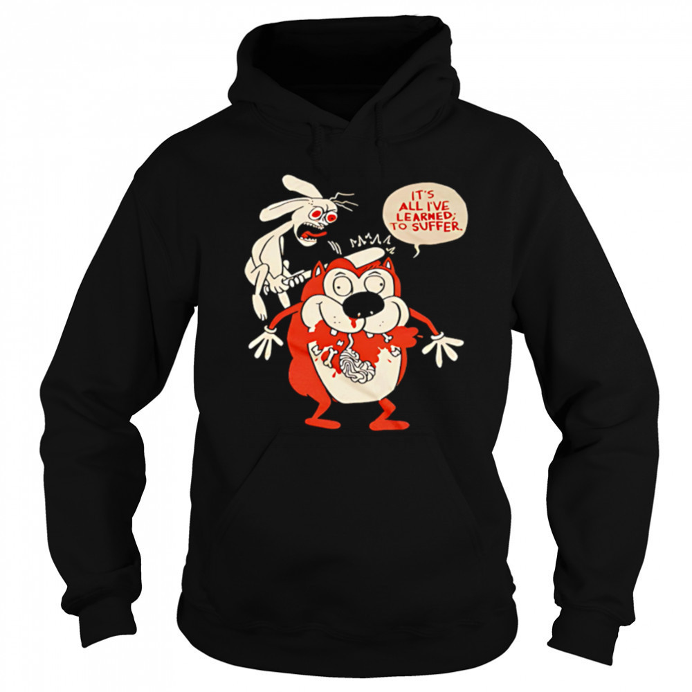 Suffering Stimpy It’s All I’ve Learned To Suffer shirt Hoodie