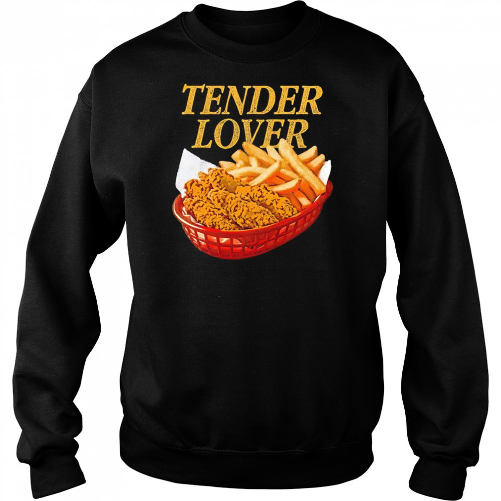 Tender lover shirt Sweatshirt