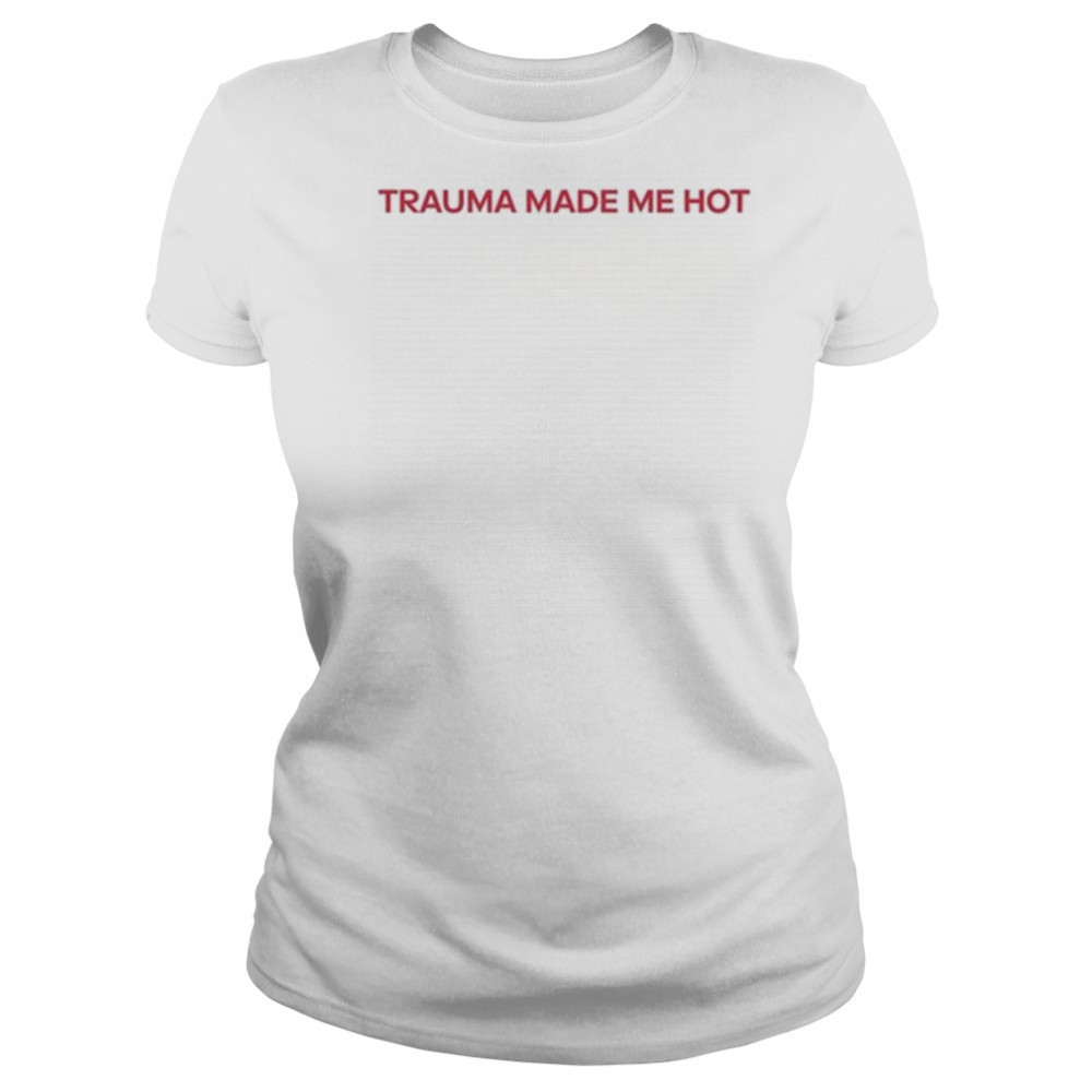 Trauma Made Me Hot T-Shirt Women's T-shirt
