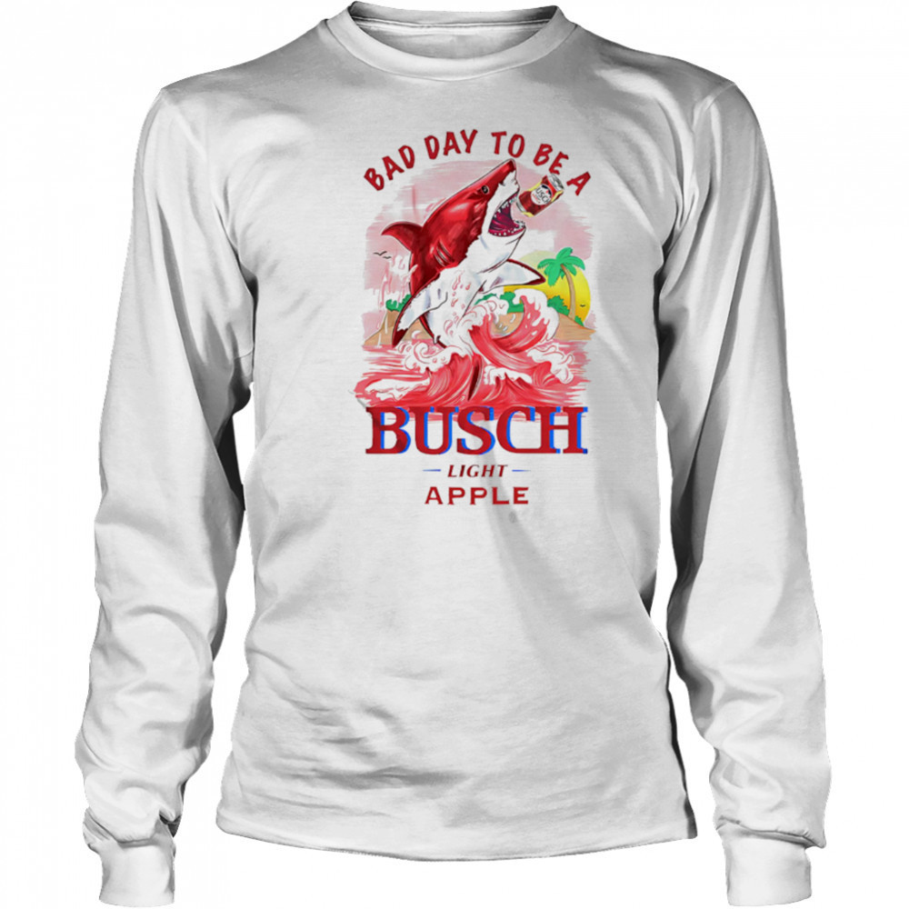 Bad Day To Be A Shark Busch Light Apple shirt Long Sleeved