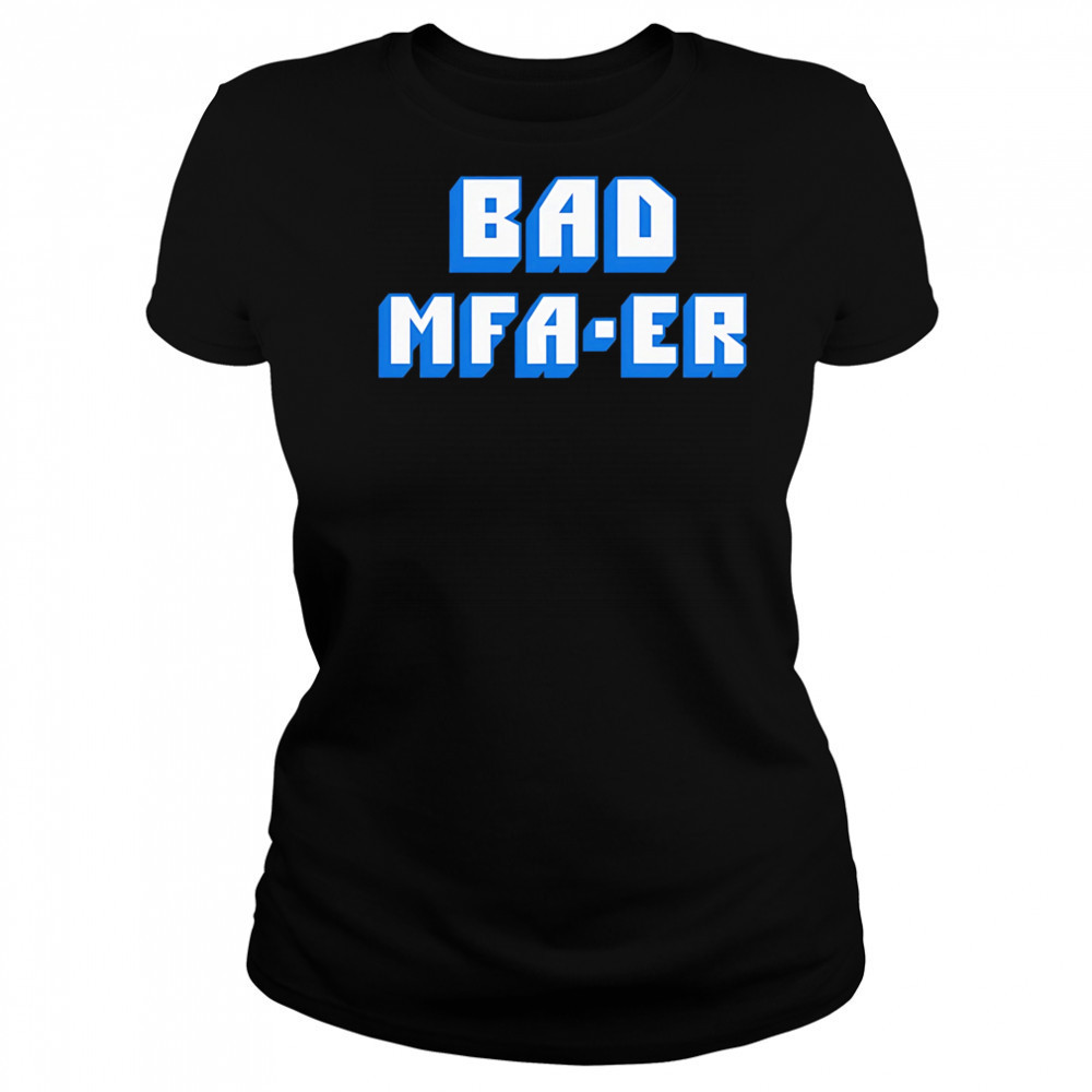 Bad Mfa-er shirt Women's T-shirt