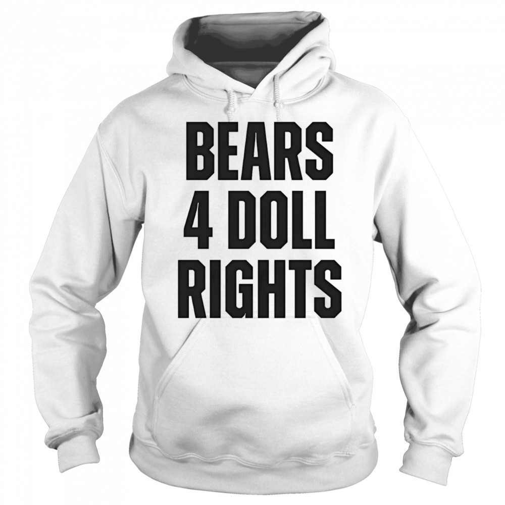 Bears 4 doll rights shirt Hoodie