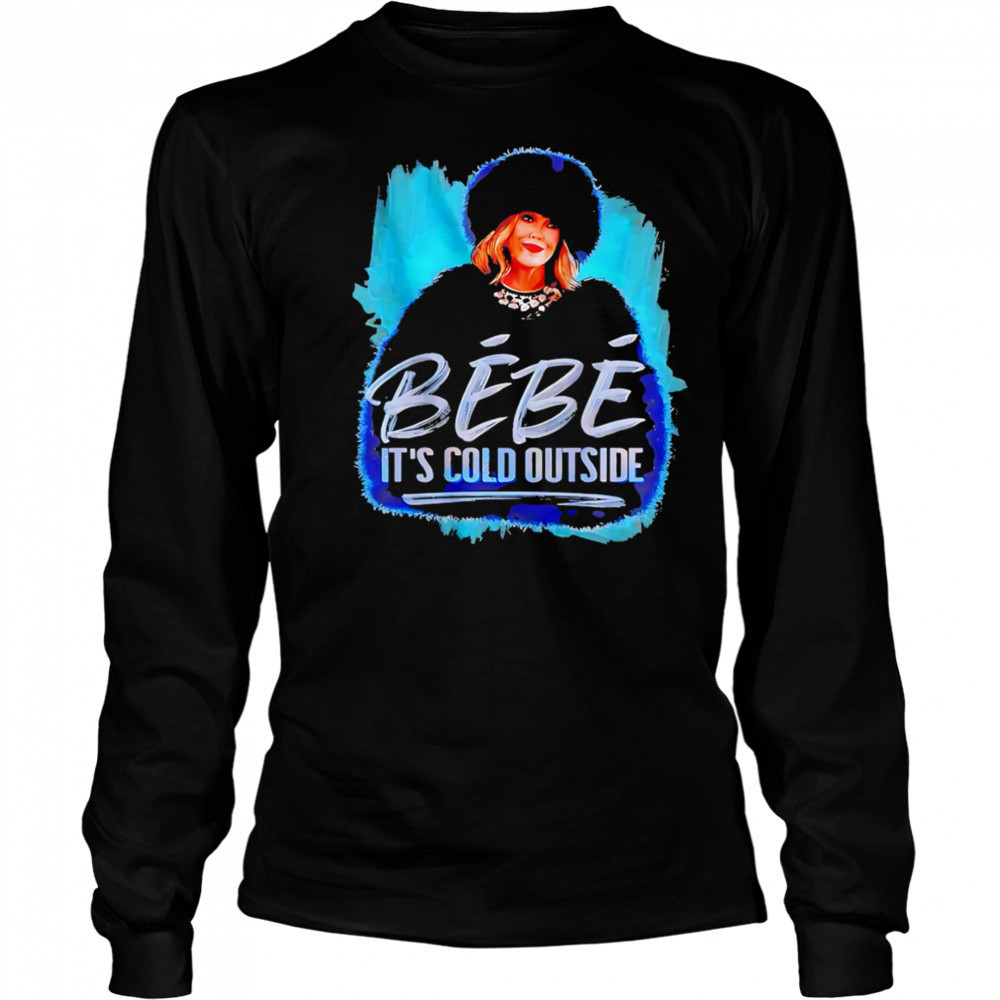Bebe It’s cold outside classic shirt Long Sleeved
