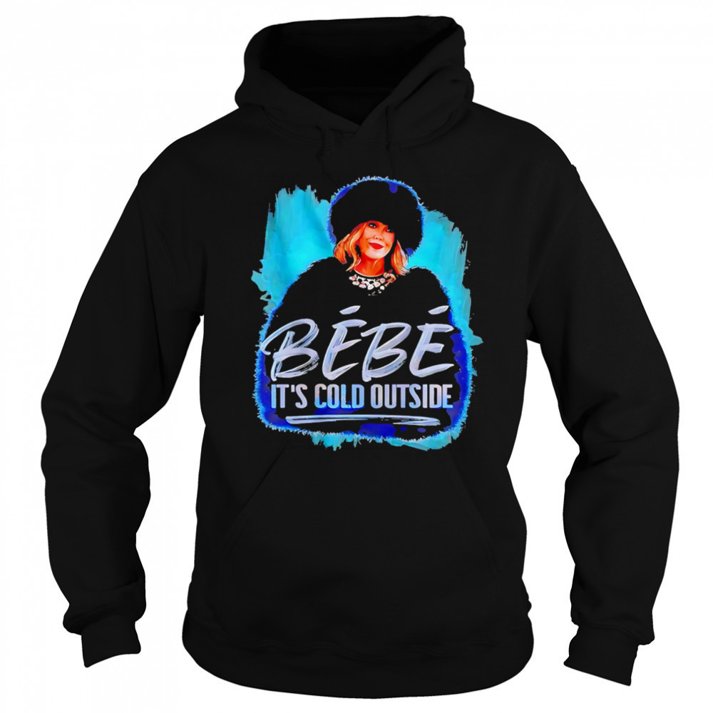 Bebe It’s cold outside classic shirt Hoodie