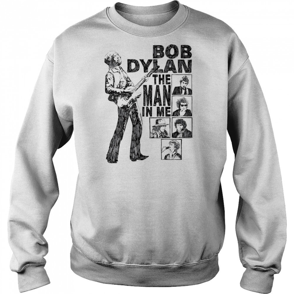 Bob Dylan the man in me shirt Sweatshirt