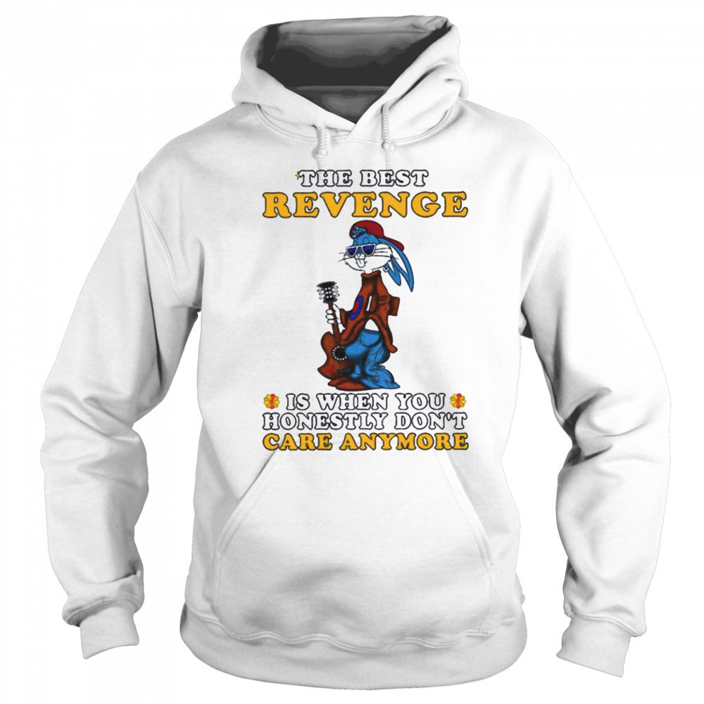Bunny the best revenge is when you honestly don’t care anymore shirt Hoodie