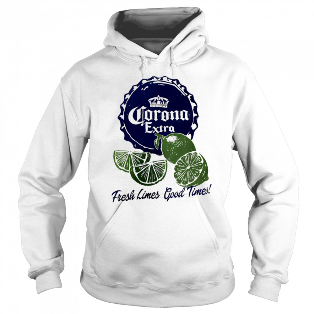 Corona Extra Fresh Limes Good Times shirt Hoodie