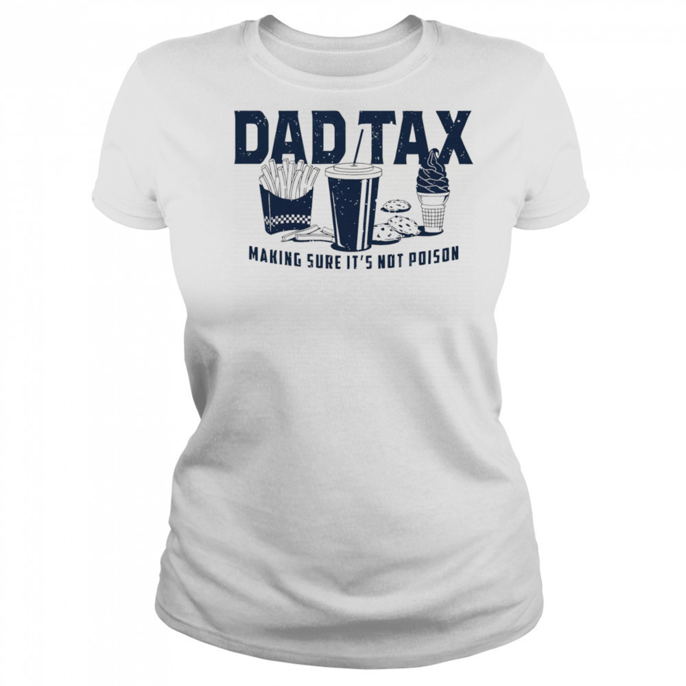 Dad tax making sure it’s not poison fast food shirt Women's T-shirt