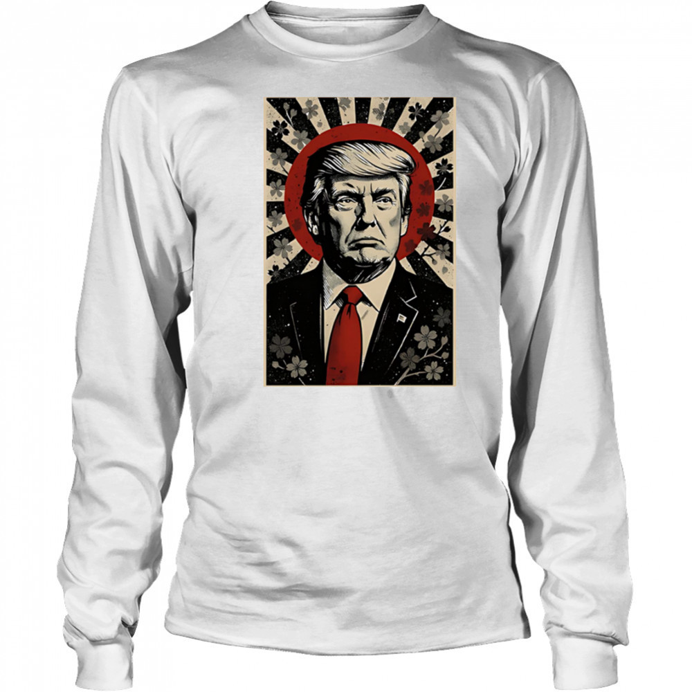 Donald Trump Rising Sun Power Cherry Blossom Propaganda shirt Long Sleeved