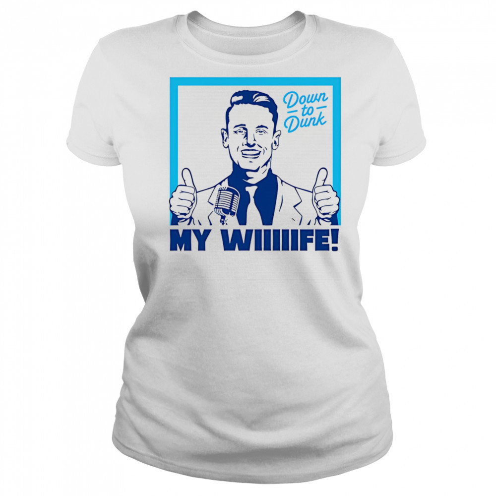 Down To Dunk My Wiiiiife shirt Women's T-shirt