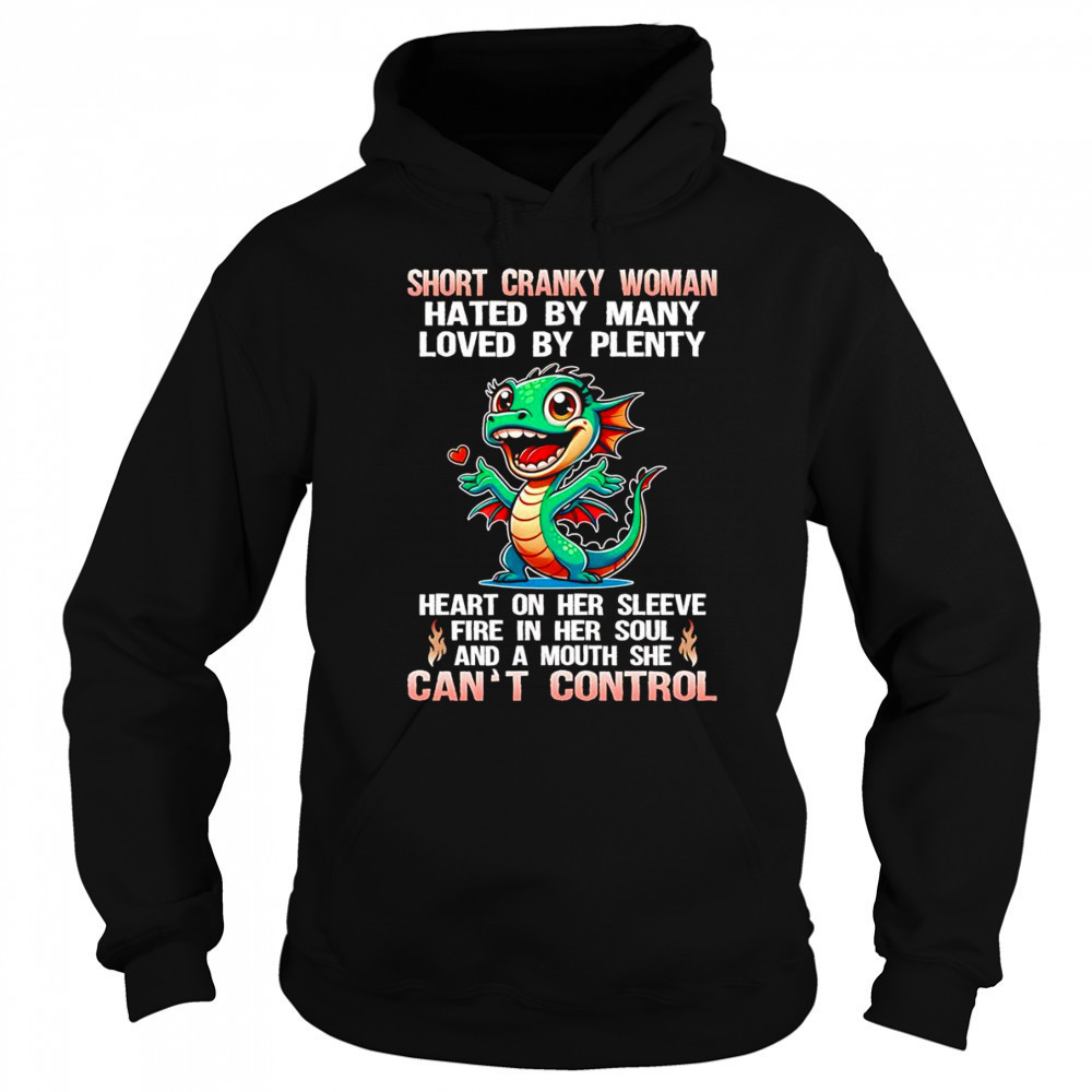 Dragon short cranky woman hated by many loved by plenty shirt Hoodie
