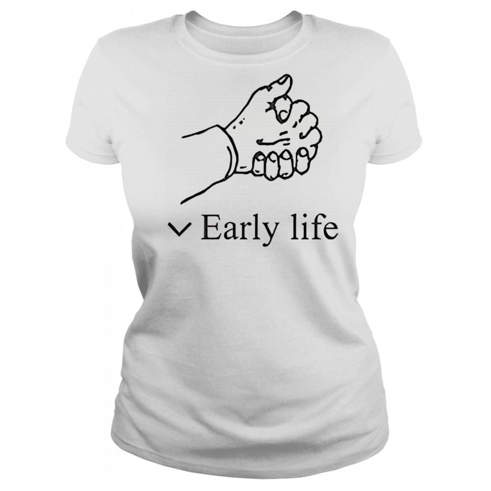 Early life shirt Women's T-shirt
