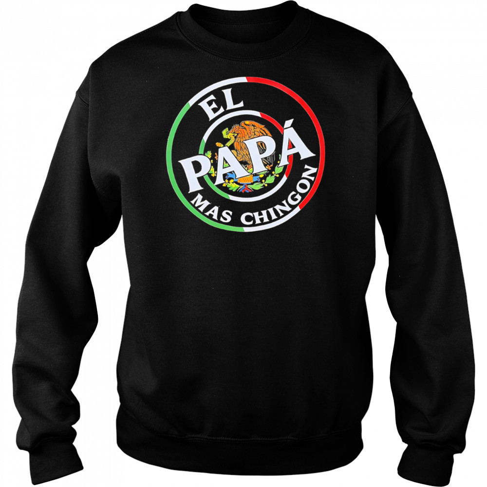 El Papa Mas Chingon Mexico shirt Sweatshirt