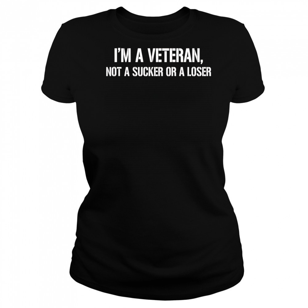 I’m a Veteran not a sucker or a loser shirt Women's T-shirt