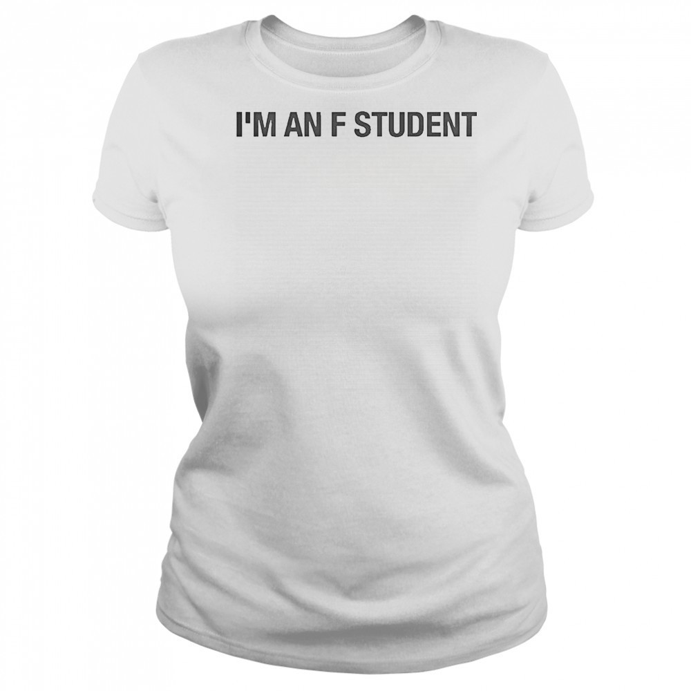 I’m An F Student T-Shirt Women's T-shirt