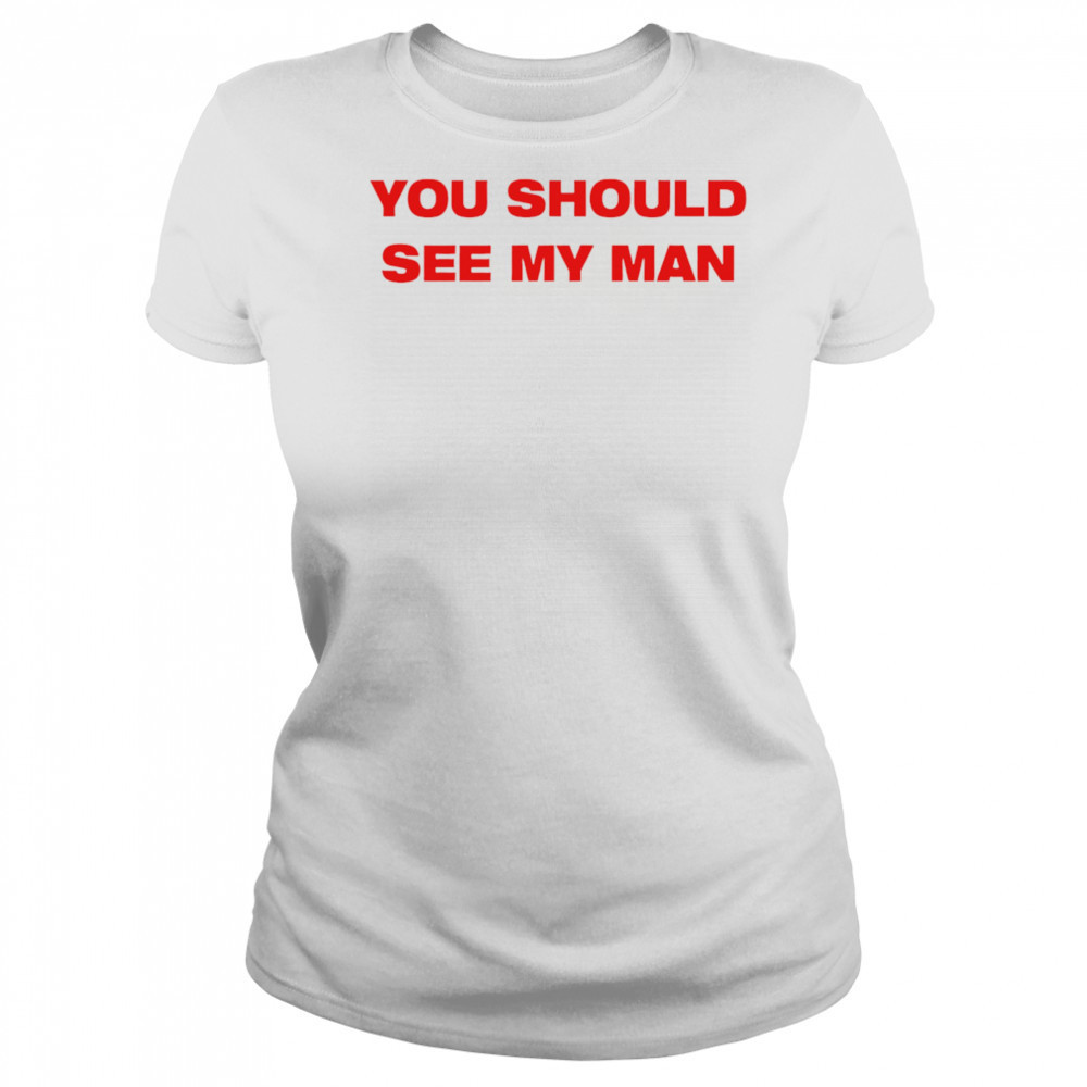 Injiverse You Should See My Man shirt Women's T-shirt