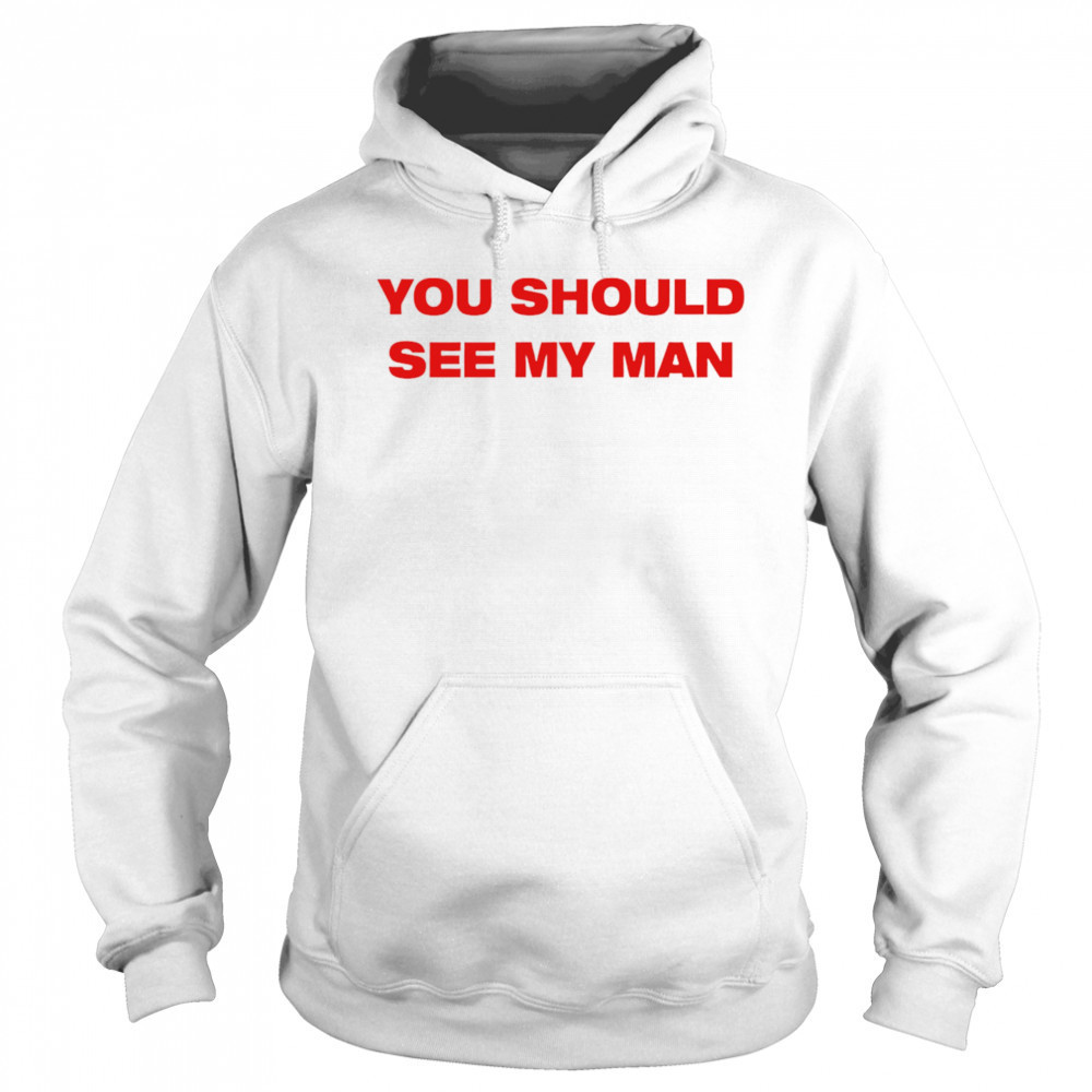 Injiverse You Should See My Man shirt Hoodie