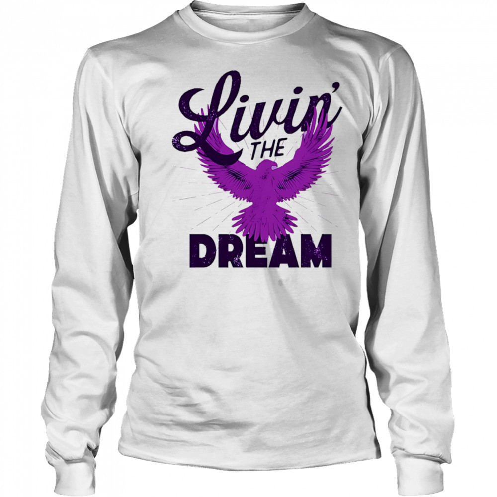 Livin’ the Dream Eagles shirt Long Sleeved