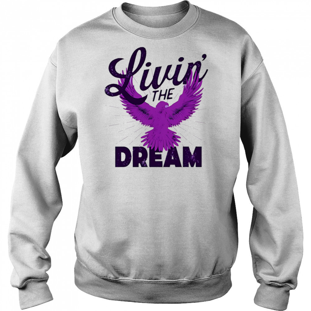 Livin’ the Dream Eagles shirt Sweatshirt