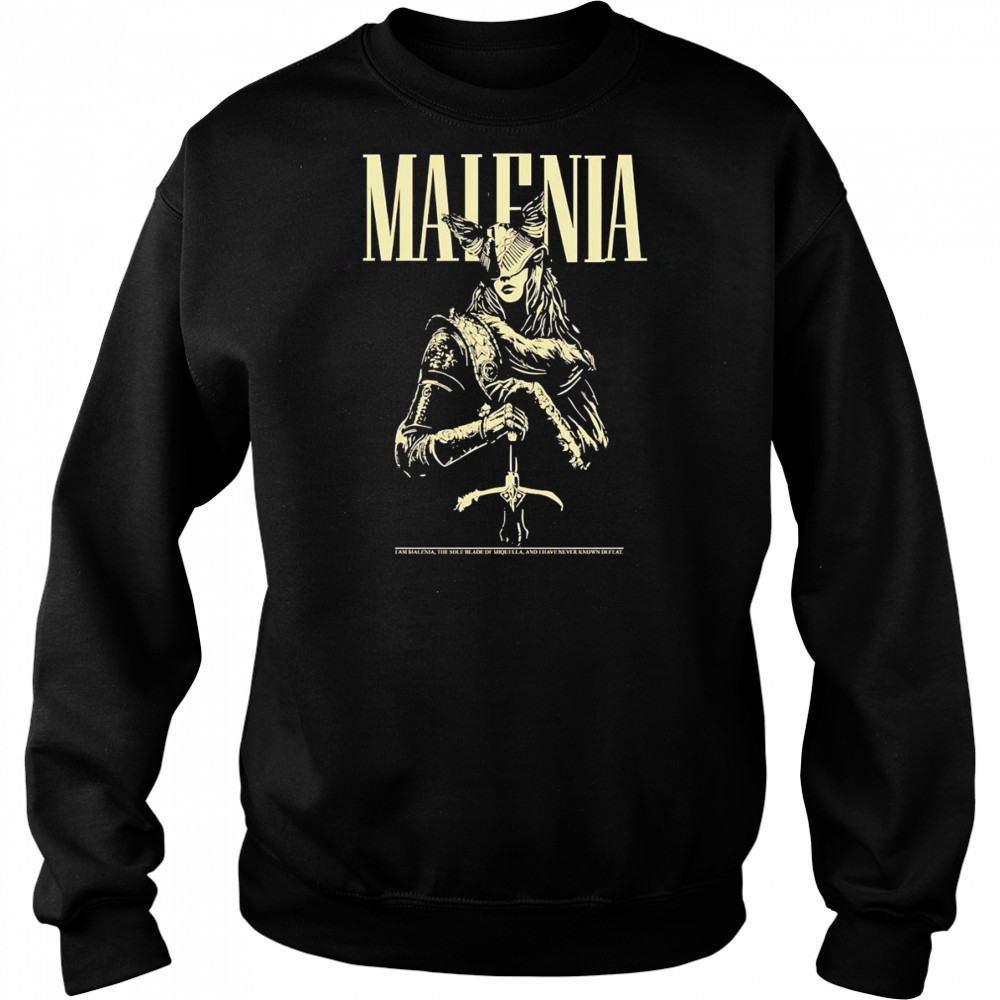 Malenia I am Malenia the sole blade of Miquella and I have never known defeat shirt Sweatshirt