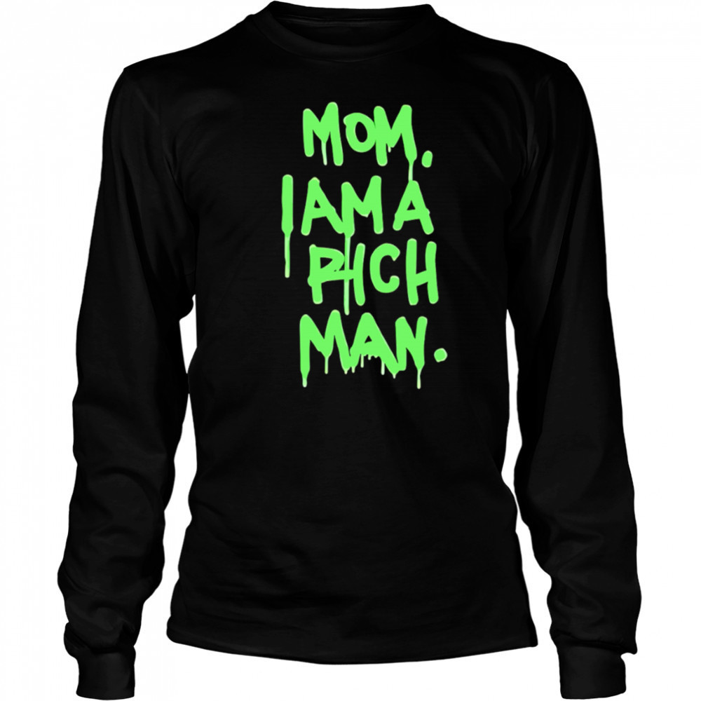 Mom i am a rich man shirt Long Sleeved