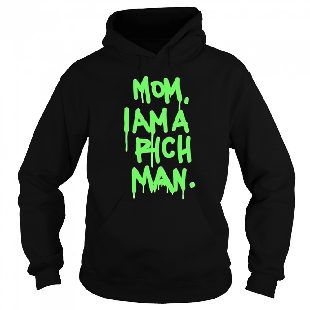 Mom i am a rich man shirt Hoodie