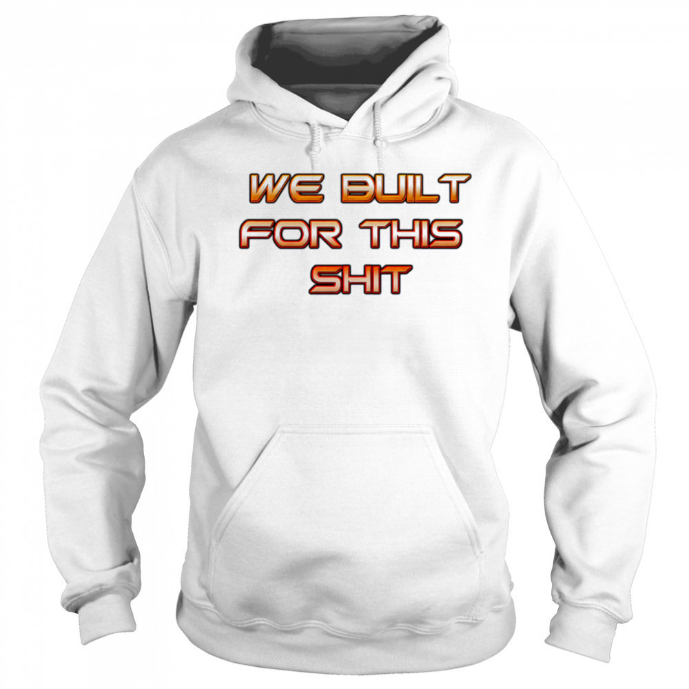 New York Knicks we built for this shit shirt Hoodie