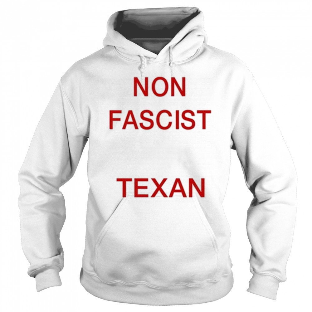 Non Fascist Texan T-Shirt Hoodie