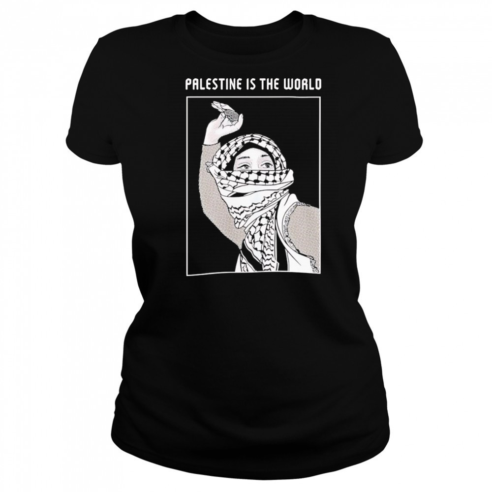 Palestine is the world shirt Women's T-shirt
