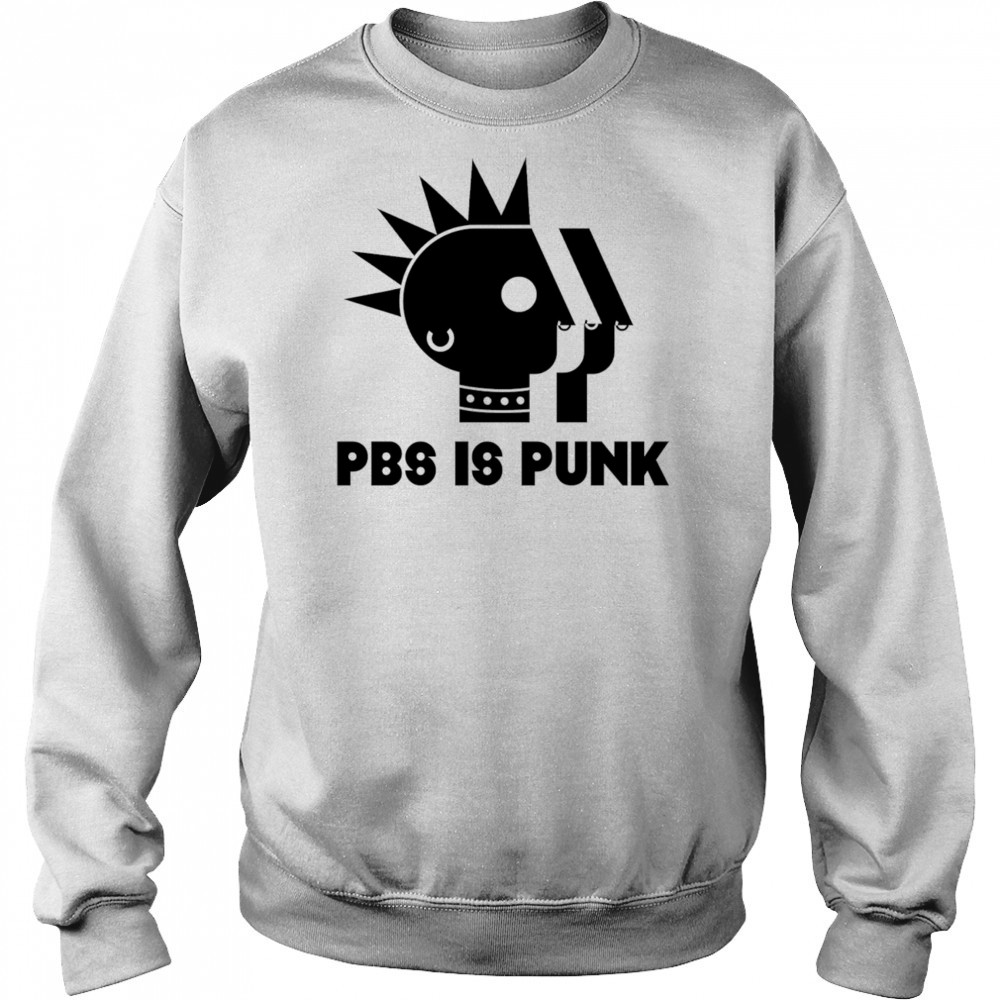 PBS is punk shirt Sweatshirt