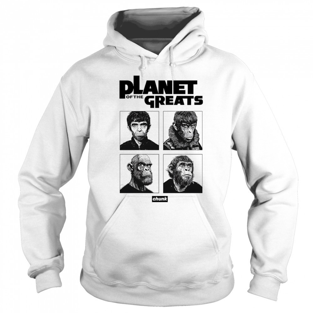 Planet Of The Greats Chunk shirt Hoodie