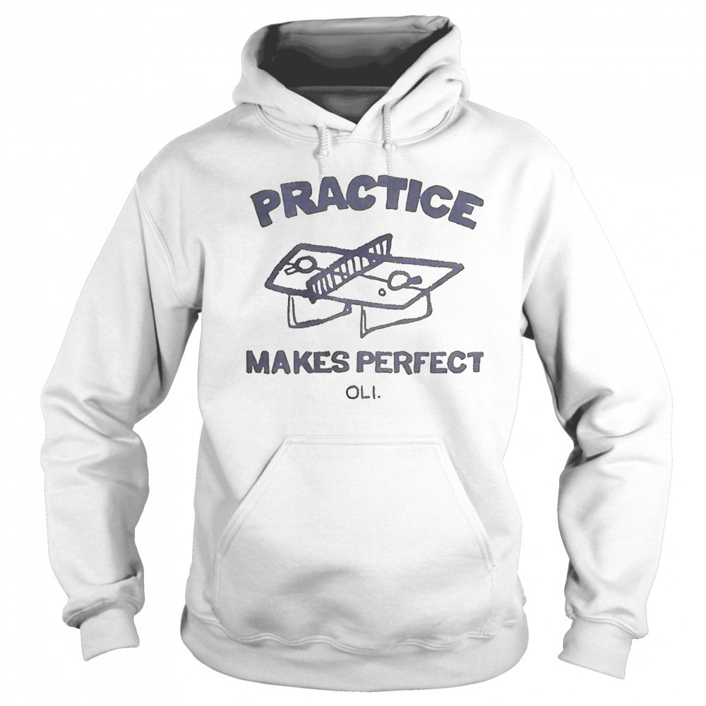 Practice Makes Perfect Oli T-Shirt Hoodie