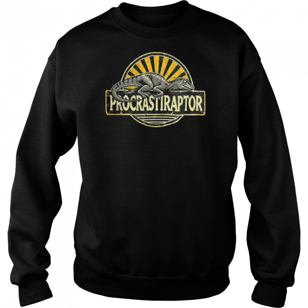 Procrastiraptor procrastinating velociraptor shirt Sweatshirt