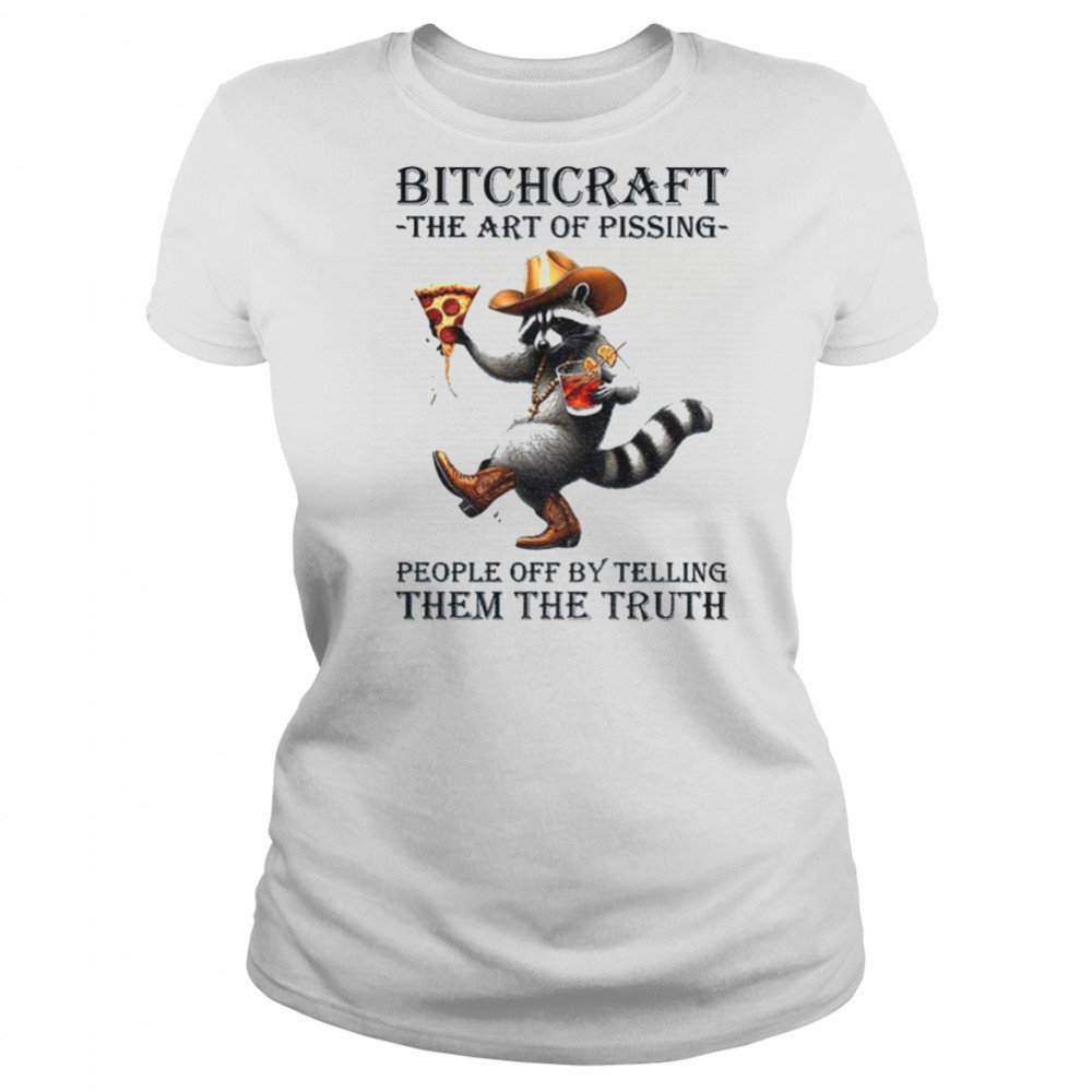 Raccoon bitchcraft the art of pissing people off my telling them the truth shirt Women's T-shirt