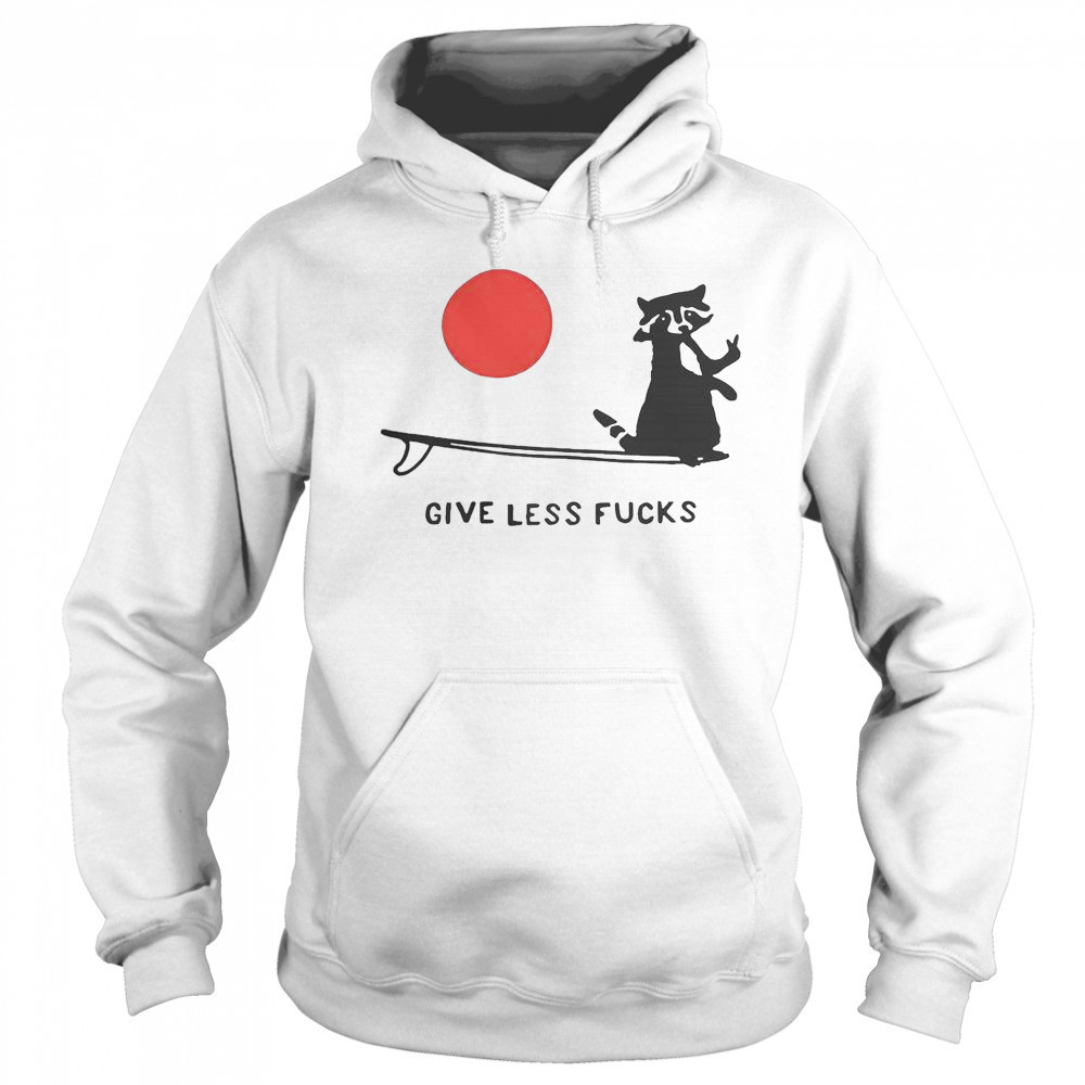 Raccoon Give Less Fck T-Shirt Hoodie