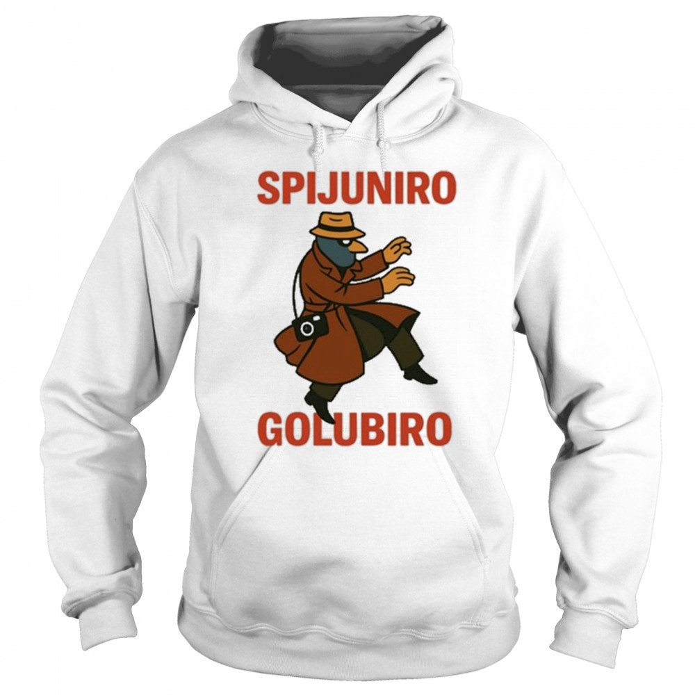 Spijuniro Golubiro T-Shirt Hoodie