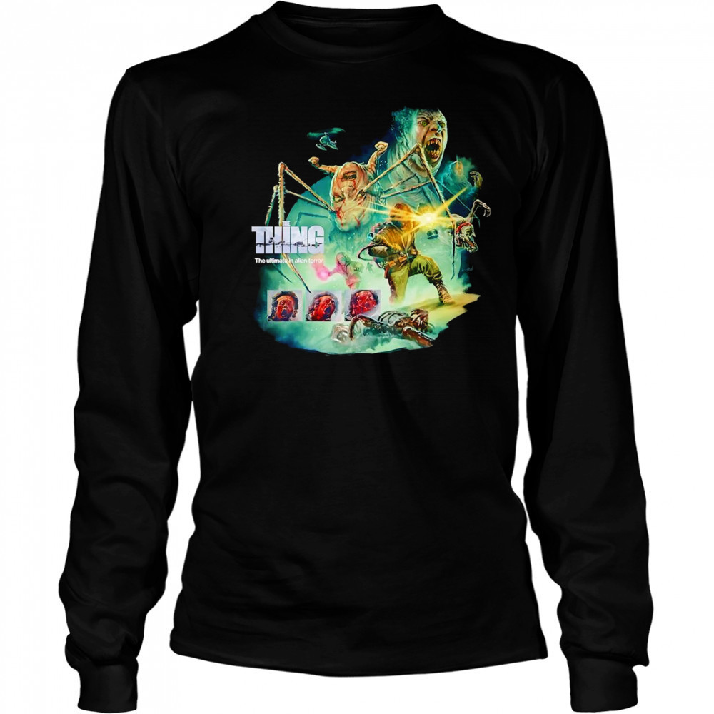 The Thing the ultimate in alien terror shirt Long Sleeved