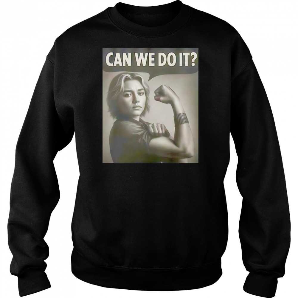 Thunderbolts Yelena can we do it shirt Sweatshirt
